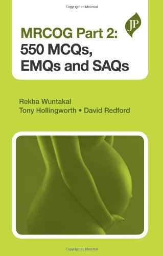 MRCOG Part 2: 550 MCQs, EMQs and SAQs