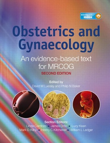 Obstetrics and Gynaecology: An evidence-based text for MRCOG (2E) by David M Luesley